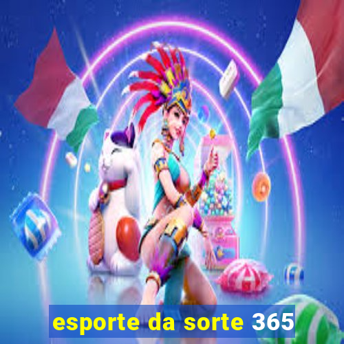 esporte da sorte 365